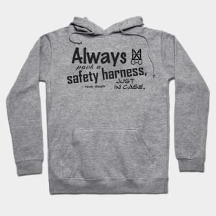 Always Pack a Safety Harness - black Hoodie
